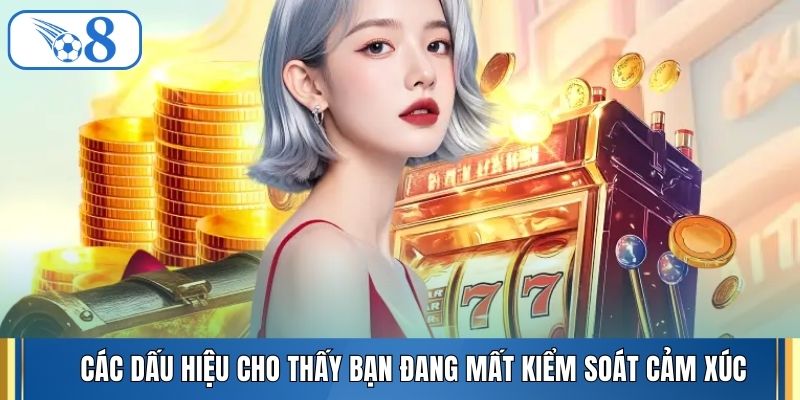 Các dấu hiệu cho thấy bạn đang mất kiểm soát cảm xúc