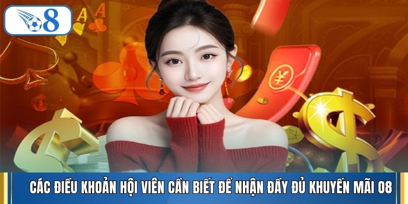 Các điều khoản hội viên cần biết để nhận đầy đủ khuyến mãi O8