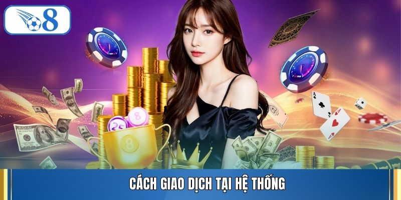 Cách giao dịch tại hệ thống
