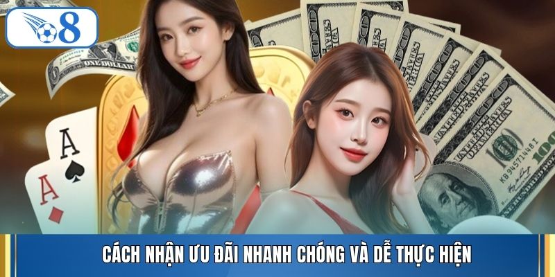 Cách nhận ưu đãi nhanh chóng và dễ thực hiện