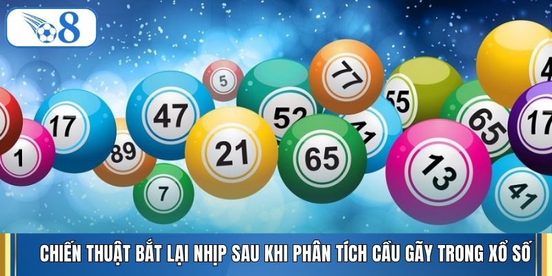 Chiến thuật bắt lại nhịp sau khi phân tích cầu gãy trong xổ số
