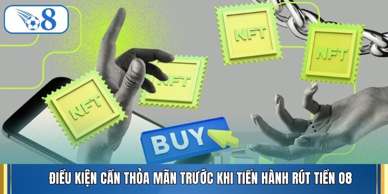 Điều kiện cần thỏa mãn trước khi tiến hành rút tiền O8