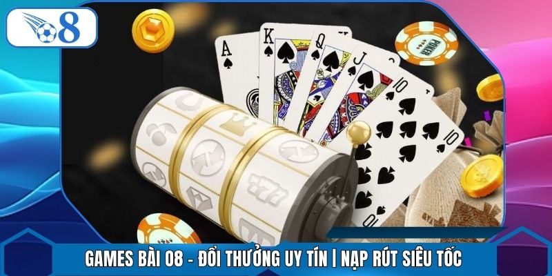 Games Bài O8 - Đổi Thưởng Uy Tín | Nạp Rút Siêu Tốc
