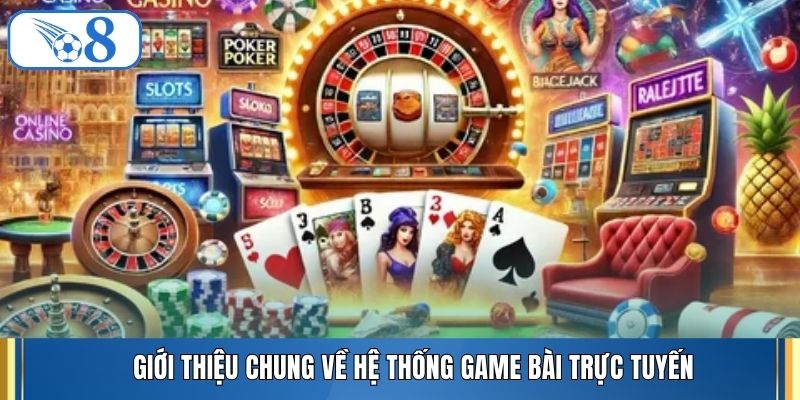 Giới thiệu chung về hệ thống game bài trực tuyến