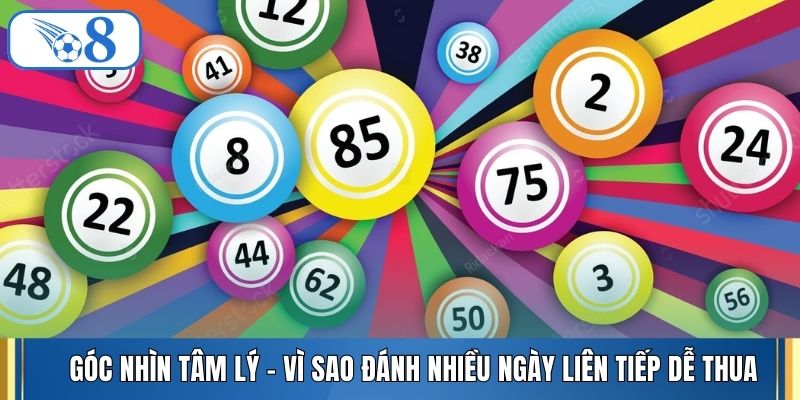 Góc nhìn tâm lý - Vì sao đánh nhiều ngày liên tiếp dễ thua