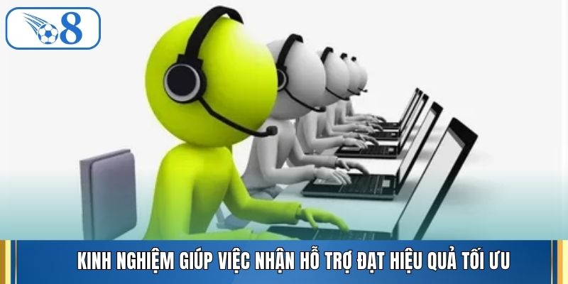 Kinh nghiệm giúp việc nhận hỗ trợ đạt hiệu quả tối ưu