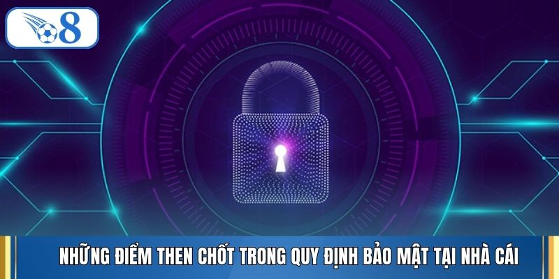 Những điểm then chốt trong quy định bảo mật tại nhà cái