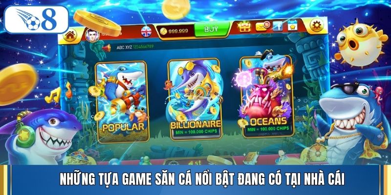 Những tựa game săn cá nổi bật đang có tại nhà cái