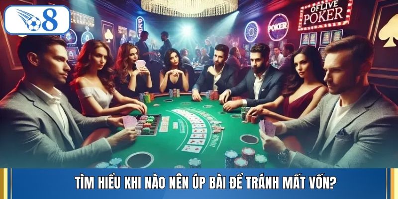 Tìm hiểu khi nào nên úp bài để tránh mất vốn?